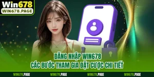 Đăng Nhập Win678 - Các Bước Tham Gia Đặt Cược Chi Tiết