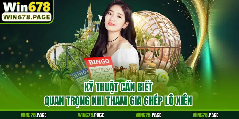 Kỹ thuật cần biết quan trọng khi tham gia ghép lô xiên